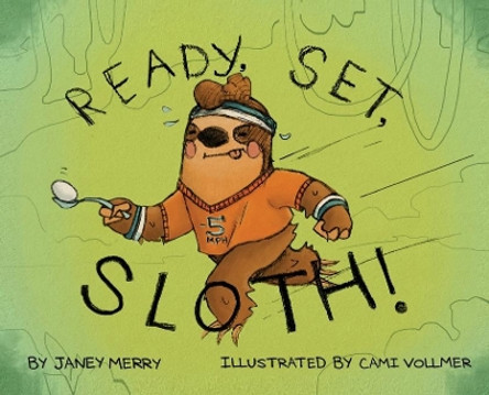 Ready, Set, Sloth! by Janey Merry 9781734135725