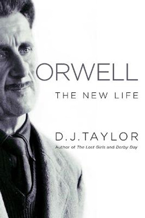 Orwell: The New Life by D J Taylor