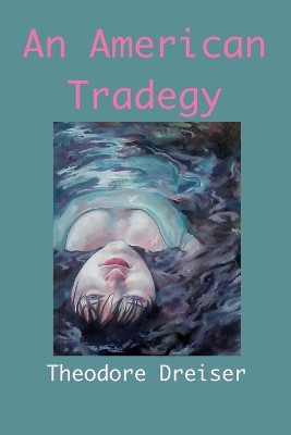 An American Tragedy by Theodore Dreiser 9781950330768