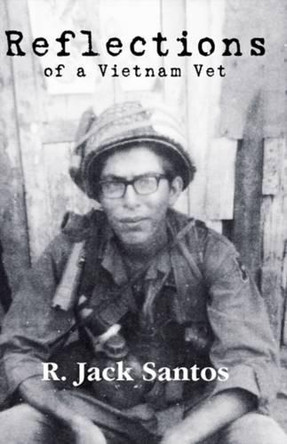 Reflections of a Vietnam Vet by R. Jack Santos 9781425165741