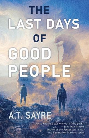 The Last Days of Good People by A Sayre 9781625677334