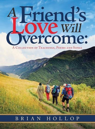 A Friend's Love Will Overcome by Brian Hollop 9781964097428