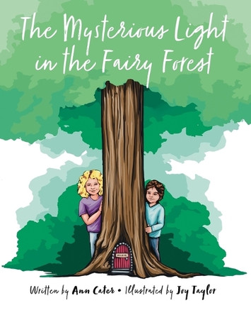The Mysterious Light in the Fairy Forest by Ann Cater 9798891240452
