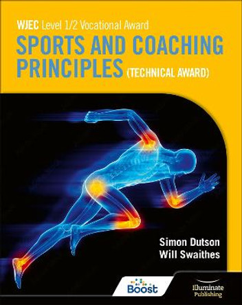 WJEC Level 1/2 Vocational Award Sports and Coaching Principles (Technical Award) - Student Book by Will Swaithes