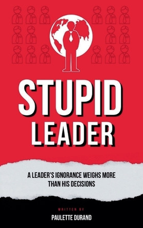 Stupid Leader by Paulette Durand 9798227435583