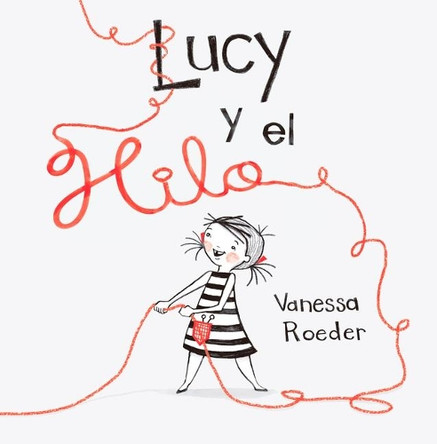 Lucy Y El Hilo by Vanessa Roeder 9788491452959