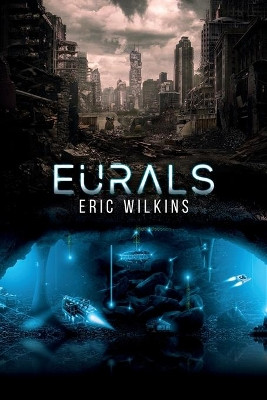 Eurals: Earth Underground Rotational Assisted Launch System by Eric Wilkins 9781952874543