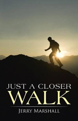Just a Closer Walk by Jerry Marshall 9781458212252