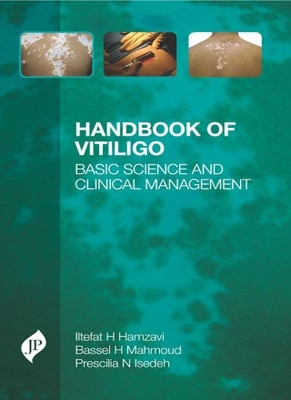 Handbook of Vitiligo: Basic Science and Clinical Management by Iltefat Hamzavi 9781907816963