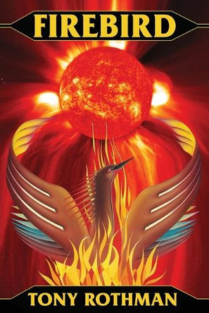 Firebird by Tony Rothman 9781479405244