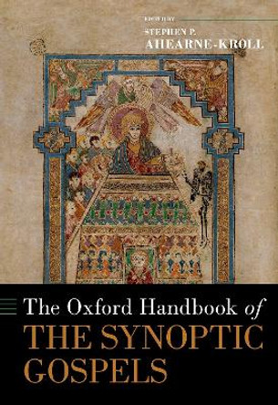 The Oxford Handbook of the Synoptic Gospels by Stephen P. Ahearne-Kroll