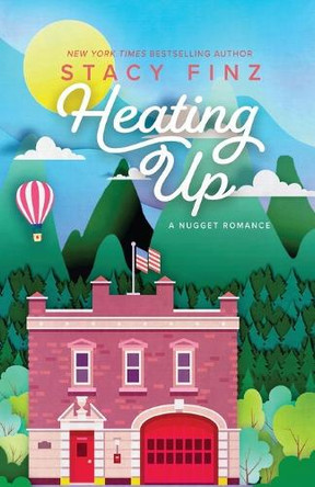 Heating Up by Stacy Finz 9781601837080