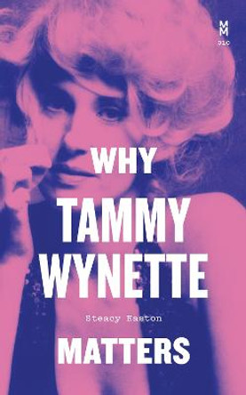 Why Tammy Wynette Matters by Steacy Easton