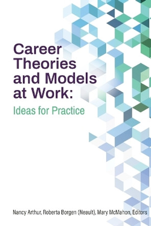 Career Theories and Models at Work: Ideas for Practice by Nancy Arthur 9781988066349