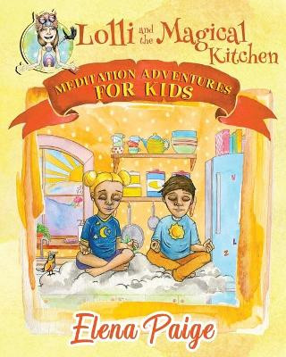 Lolli and the Magical Kitchen by Elena Paige 9781925557268