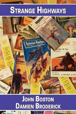 Strange Highways: Reading Science Fantasy, 1950-1967 by John Boston 9781434445469