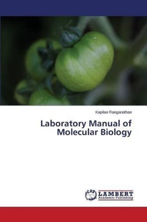 Laboratory Manual of Molecular Biology by Ranganathan Kapilan 9783659710551