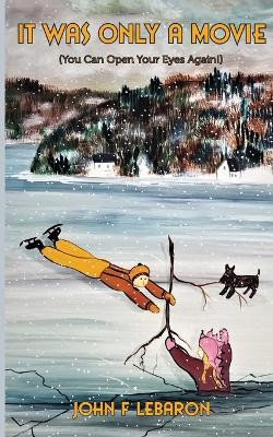 It Was Only a Movie by John Lebaron 9781778176401