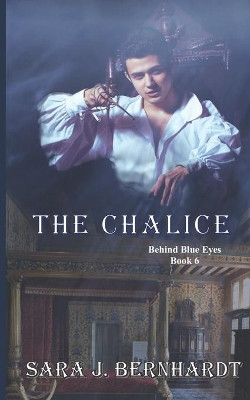 The Chalice: Behind Blue Eyes: Book 6 by Sara J Bernhardt 9781649000170