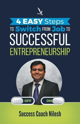 4 Easy Steps To Switch From Job To Successful Entrepreneurship by Nilesh Waghchoude 9789385665448
