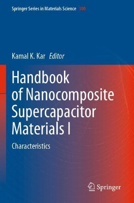 Handbook of Nanocomposite Supercapacitor Materials I: Characteristics by Kamal K. Kar 9783030430115