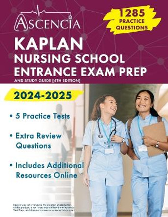 Kaplan Nursing School Entrance Exam Prep 2024-2025: 1,285 Practice Questions and Study Guide [4th Edition] by E M Falgout 9781637983829