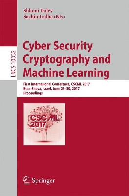 Cyber Security Cryptography and Machine Learning: First International Conference, CSCML 2017, Beer-Sheva, Israel, June 29-30, 2017, Proceedings by Shlomi Dolev 9783319600796
