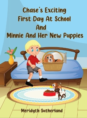 Chase's Exciting First Day at School and Minnie and Her New Puppies by Meridyth Sutherland 9781960113672