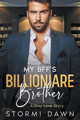 My Bff's Billionaire Brother by Stormi Dawn 9798223349358