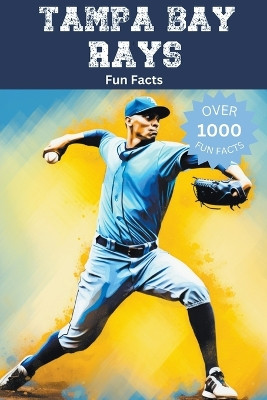 Tampa Bay Rays Fun Facts by Trivia Ape 9798223599906