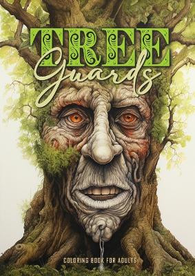 Tree Guards Coloring Book for Adults: Trees Coloring Book Grayscale Tree Coloring Book for Adults fantasy forest wodden faces coloring book portraits A4 52P by Monsoon Publishing 9783758434198