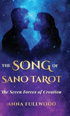 The Song of Sano Tarot: The Seven Forces of Creation by Anna Fullwood 9781639940486