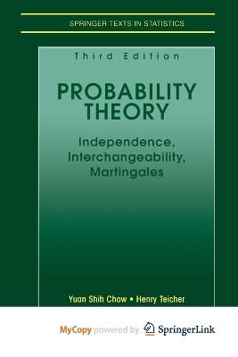 Probability Theory: Independence, Interchangeability, Martingales by Yuan Shih Chow 9781461219514