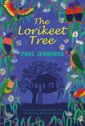 The Lorikeet Tree: First love, sibling trouble and the healing power of nature by Paul Jennings