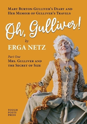 Oh, Gulliver!: Mary Burton-Gulliver's Diary and Her Memoir of Gulliver's Travels by Erga Netz 9798218148904