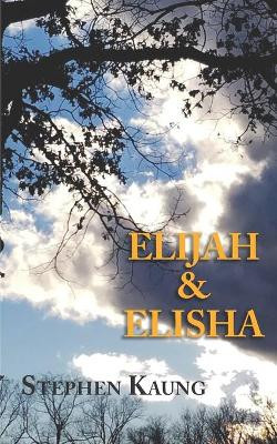 Elijah and Elisha: One Prophetic Ministry by Stephen Kaung 9781680621235