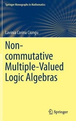 Non-commutative Multiple-Valued Logic Algebras by Lavinia Corina Ciungu 9783319015880