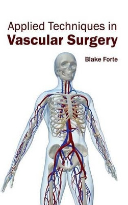 Applied Techniques in Vascular Surgery by Blake Forte 9781632420534