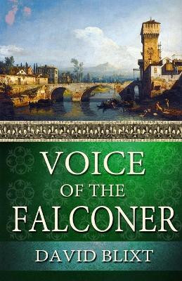 Voice of the Falconer by David Blixt 9781944540029