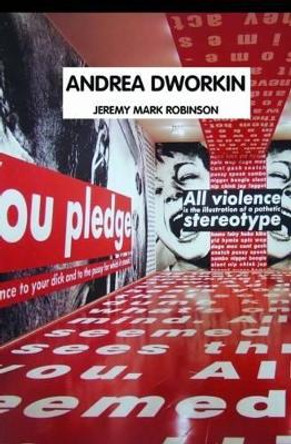 Andrea Dworkin by Jeremy Mark Robinson 9781861711267