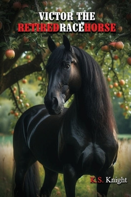 Victor the Retired Racehorse by K S Knight 9789694792392