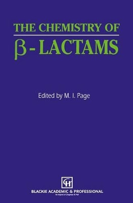 The Chemistry of  -Lactams by Michael I. Page 9789401053006