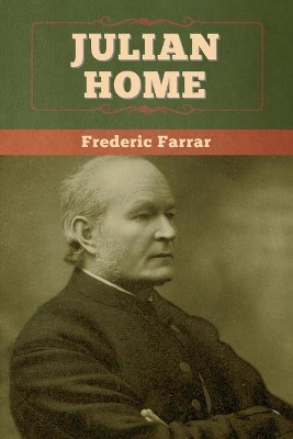 Julian Home by Frederic Farrar 9781647993429