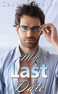 My Last Date by Casey Morales 9798986027852