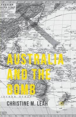 Australia and the Bomb by Christine M. Leah 9781349502134