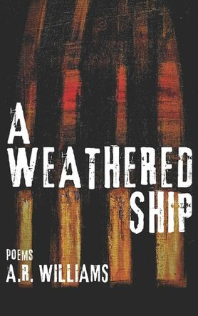 A Weathered Ship: Poems by A R Williams 9798991418416