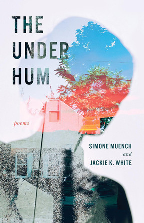 The Under Hum: Poems by Simone Muench 9781625570703