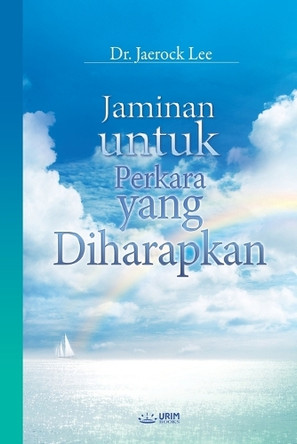 Jaminan untuk Perkara yang Diharapkan: The Assurance of Things Hoped For (Malay Edition) by Jaerock Lee 9791126310869