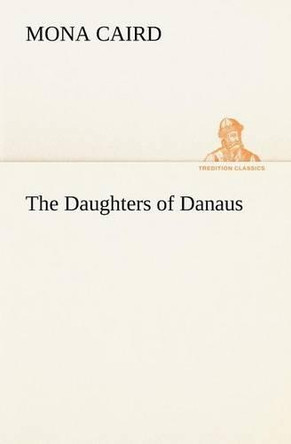 The Daughters of Danaus by Mona Caird 9783849174194