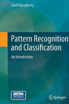 Pattern Recognition and Classification: An Introduction by Geoff Dougherty 9781461453222